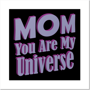 Mom You Are My Universe Posters and Art